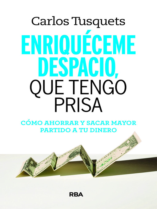 Detalles del título Enriquéceme despacio que tengo prisa de Carlos Tusquets - Disponible